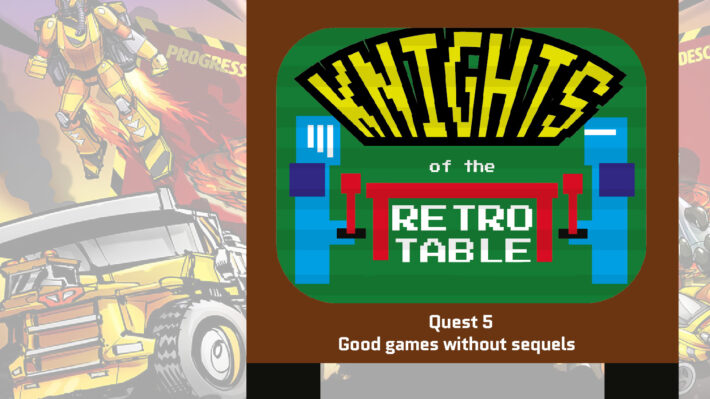 knights of the retro table retro games podcast retrogamepapa good games without sequels