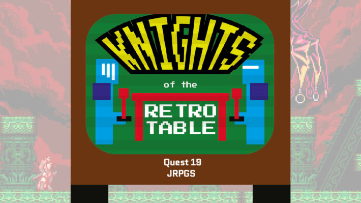 JRPGS podcast quest Knights of the Retro Table with Retrogamepapa and Leah Haydu